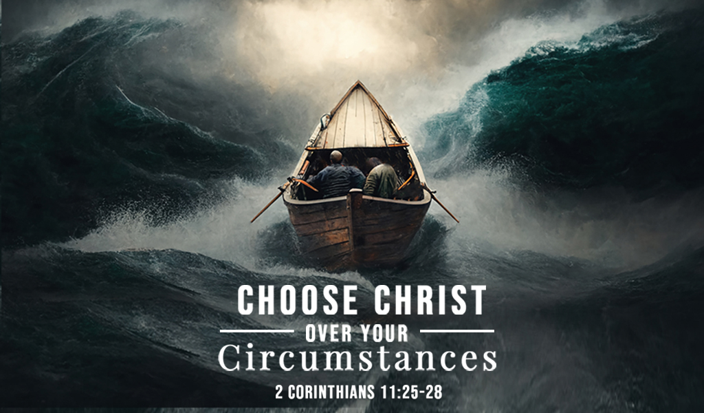 Featured image for “Choose Christ Over Your Circumstances”