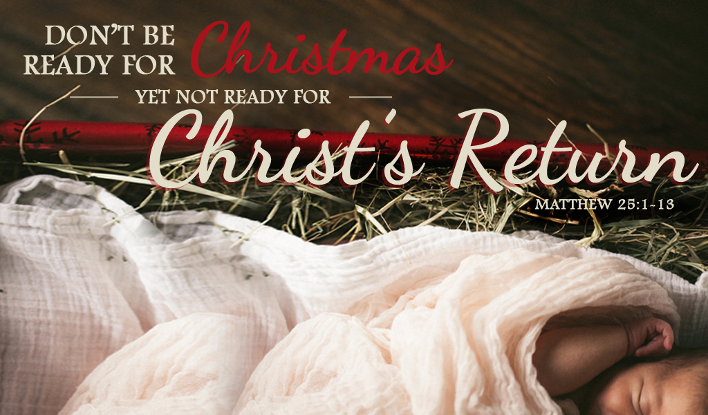 Featured image for “Don’t Be Ready for Christmas, Yet Not Ready for Christ”