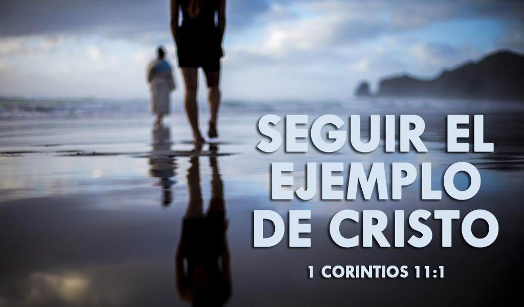 Featured image for “Seguir el Ejemplo de Cristo ”